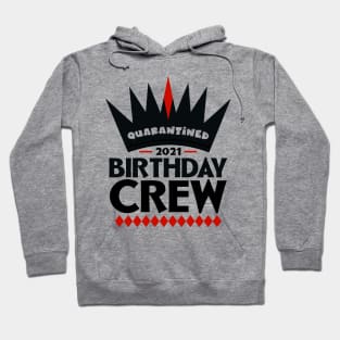 Quarantined Birthday Crew 2021 Hoodie